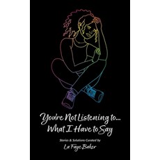 (영문도서) You're Not Listening to... What I Have to Say Hardcover, Luv What U Do, LLC, English, 9798986167022