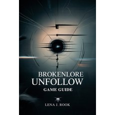 (英文圖書)Brokenlore Unfollow Game Guide: Tips for Exploring Challenges Hidden Paths and... 平裝版, Independently Published, 英文