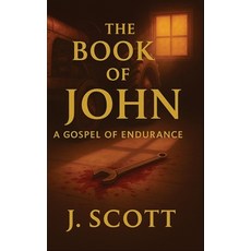 (영문도서)The Book of John: A Gospel of Endurance Hardcover, J. Scott Publishing, English, 9781968023041