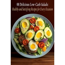 (영문도서) 98 Delicious Low-Carb Salads: Healthy and Satisfying Recipes for Every Occasion Paperback, Independently Published, English, 9798852395092