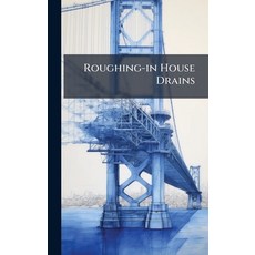 (영문도서)Roughing-in House Drains Hardcover, Hutson Street Press, English, 9781024770728