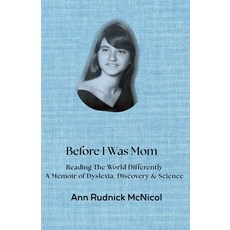 (영문도서)Before I Was Mom: Reading the World Differently: A Memoir of Dyslexia Discovery... Paperback, Ann R McNicol, English, 9798988693291