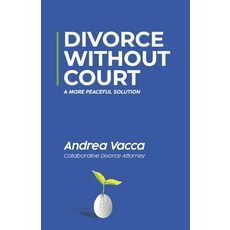 Divorce Without Court: A More Peaceful Solution Paperback, Independently Published, English, 9798565522518