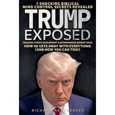 (영문도서)Trump Exposed - 7 Shocking Biblical Mind Control Secrets Revealed - How He Gets... Paperback, Richard Hargreaves, English, 9798231567119