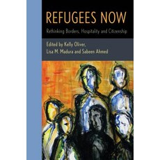 Refugees Now: Rethinking Borders Hospitality and Citizenship Hardcover, Rowman & Littlefield Publishers