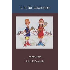 L is for Lacrosse: An ABC Book Paperback, Independently Published