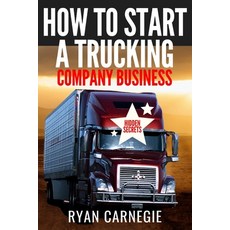 (영문도서) How To Start A Trucking Company Business: Trucking Business Secrets To Make Good Profits And ... Paperback, Independently Published, English, 9781706410935