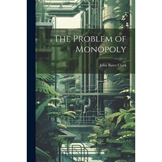 (영문도서) The Problem of Monopoly Paperback, Legare Street Press, English, 9781022003484