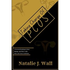 (영문도서)Taking Charge Of PCOS: A Practical Roadmap to Heal Manage and Thrive with Poly... Paperback, Independently Published, English, 9798263986773