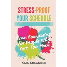(영문도서)Stress-Proof Your Schedule: Time Boundaries for People Who Care Too Much Paperback, Mindful Pages, English, 9789377785772 Mindful Pages, English, 9789377785772