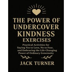 (영문도서)The Power Of Undercover Kindness Exercises: Practical Activities For Saying Yes... Paperback, Independently Published, English, 9798269677248