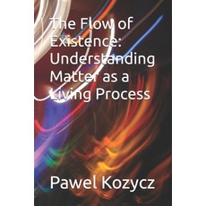 (英文圖書)The Flow of Existence: Understanding Matter as a Living Process 平裝版, Independently Published, 英文