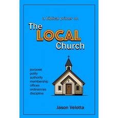 (영문도서)The Local Church: a biblical primer Paperback, Independently Published, English, 9798279125500