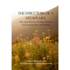 (영문도서)The Structure of a Steady Life: How Light Routines Not Rigid Systems Create La... Paperback, Independently Published, English, 9798278931249