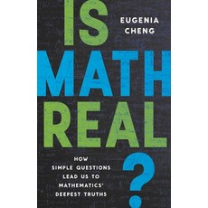 (영문도서) Is Math Real?: How Simple Questions Lead Us to Mathematics' Deepest Truths Hardcover, Basic Books, English, 9781541601826