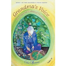 (영문도서)Grandma's Voice: 24 Tales of Natural Healing Hardcover, FriesenPress, English, 9781038345264