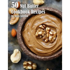 (영문도서) 50 Nut Butter Cookbook Recipes Paperback, Marick Booster, English, 9798330671625