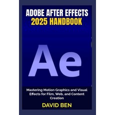 (영문도서)Adobe After Effects 2025 Handbook: Mastering Motion Graphics and Visual Effects... Paperback, Independently Published, English, 9798288709388