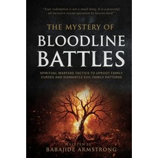 (영문도서)The Mystery of Bloodline Battles: Spiritual Warfare Tactics to Uproot Family Cur... Paperback, Independently Published, English, 9798288729119