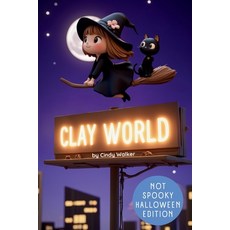 (영문도서) Clay World: Not Spooky Halloween Edition: A Cute Characters Book With Over 100... Paperback, Independently Published, English, 9798342052894