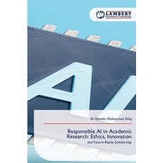 (영문도서)Responsible AI in Academic Research: Ethics Innovation Paperback, LAP Lambert Academic Publis..., English, 9786209815058 LAP Lambert Academic Publis..., English, 9786209815058