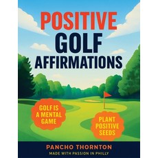 (영문도서)Positive Golf Affirmations Paperback, Pancho Thornton, English, 9798256042158