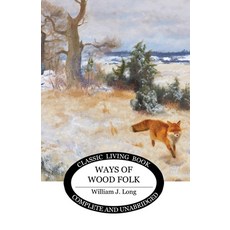 (영문도서) Ways of Wood Folk Paperback, Living Book Press, English, 9781761531293