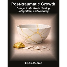 (英文圖書)Post-Traumatic Growth: Essays to Cultivate Healing Integration and Meaning 平裝版, CAD Graphics Inc, 英文