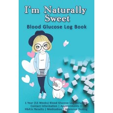 (영문도서) I'm Naturally Sweet: Blood Glucose Log Book: 1 Year (53 Weeks) Blood Glucose Log Including Co... Paperback, Independently Published, English, 9781087284538