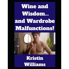 (英文圖書)Wine and Wisdom...and Wardrobe Malfunctions!: Welcome to Funny Incidents From My... 平裝版, Independently Published, 英文
