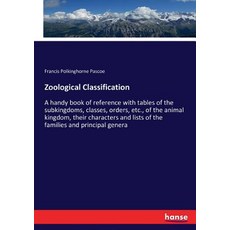 (영문도서)Zoological Classification: A handy book of reference with tables of the subkingd... Paperback, Hansebooks, English, 9783743407244