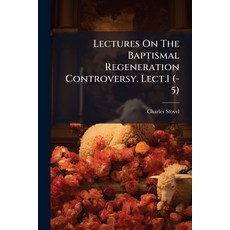 (영문도서)Lectures On The Baptismal Regeneration Controversy. Lect.1 (-5) Paperback, Nabu Press, English, 9781179930763