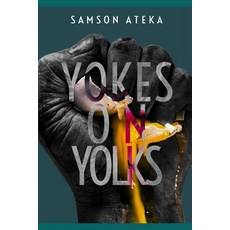 (영문도서) Yokes on Yolks: A Collection Of Poems Paperback, Amazon Digital Services LLC..., English, 9789914700930