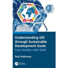 (영문도서) Understanding GIS through Sustainable Development Goals: Case Studies with QGIS Hardcover, CRC Press, English, 9781032115733