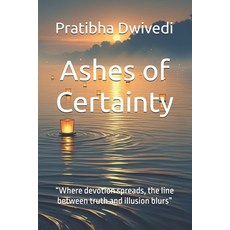(영문도서)Ashes of Certainty: "Where devotion spreads the line between truth and illusion... Paperback, Independently Published, English, 9798268651881