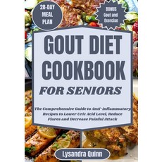 (영문도서) Gout Diet Cookbook for Seniors: The Comprehensive Guide to Anti-inflammatory Recipes to Lower... Paperback, Independently Published, English, 9798867048563