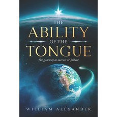 (영문도서) The Ability of the Tongue: The gateway to success or failure Paperback, Independently Published, English, 9798459447873