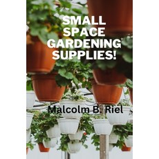 (영문도서) Small Space Gardening Supplies! Paperback, Independently Published, English, 9798323783403