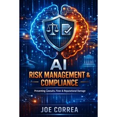 (영문도서)AI Risk Management & Compliance: Preventing Lawsuits Fines & Reputational Damage Paperback, Live Stronger Faster, English, 9798295567094
