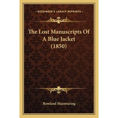 (영문도서) The Lost Manuscripts Of A Blue Jacket (1850) Paperback, Kessinger Publishing, English, 9781165541621