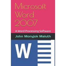 Microsoft Word 2007: A Word Processing Software Paperback, Independently Published, English, 9781520254210