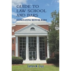(영문도서)Guide to Law School and Bars: Eliminating Mental Bars Paperback, English, 9798199166973