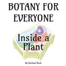 (영문도서) Botany for Everyone: Inside a Plant Hardcover, September Roberts LLC, English, 9781960998187
