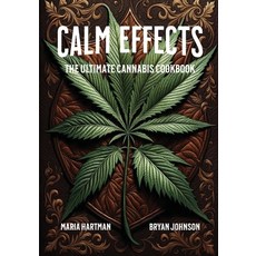 (영문도서) Calm Effects: The Ultimate Cannabis Cookbook Paperback, Independently Published, English, 9798871265093