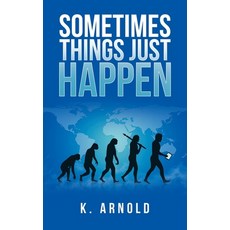 (영문도서) Sometimes Things Just Happen Paperback, Authorhouse, English, 9781665565912