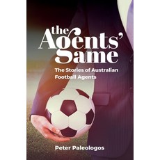 (영문도서) The Agents' Game: Stories of Australian football agents Paperback, Fair Play Publishing, English, 9781925914733