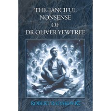 (영문도서)The Fanciful Nonsense of Dr Oliver Yewtree Paperback, Psi Phi Press, English, 9781919235509