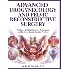 (영문도서)Advanced Urogynecology and Pelvic Reconstructive Surgery: Anatomy-Guided Operati... Paperback, Independently Published, English, 9798184000022