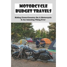 Motorcycle Budget Travels: Riding Cross-Country On A Motorcycle Is An Amazing Thing Ever: Motorcycle... Paperback, Independently Published, English, 9798731964593