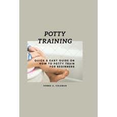 (영문도서) Potty training: Quick and easy guide on how to potty train for beginners Paperback, Independently Published, English, 9798849031774